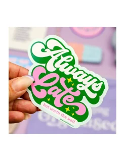 STICKER - ALWAYS LATE BUT WORTH THE WAIT