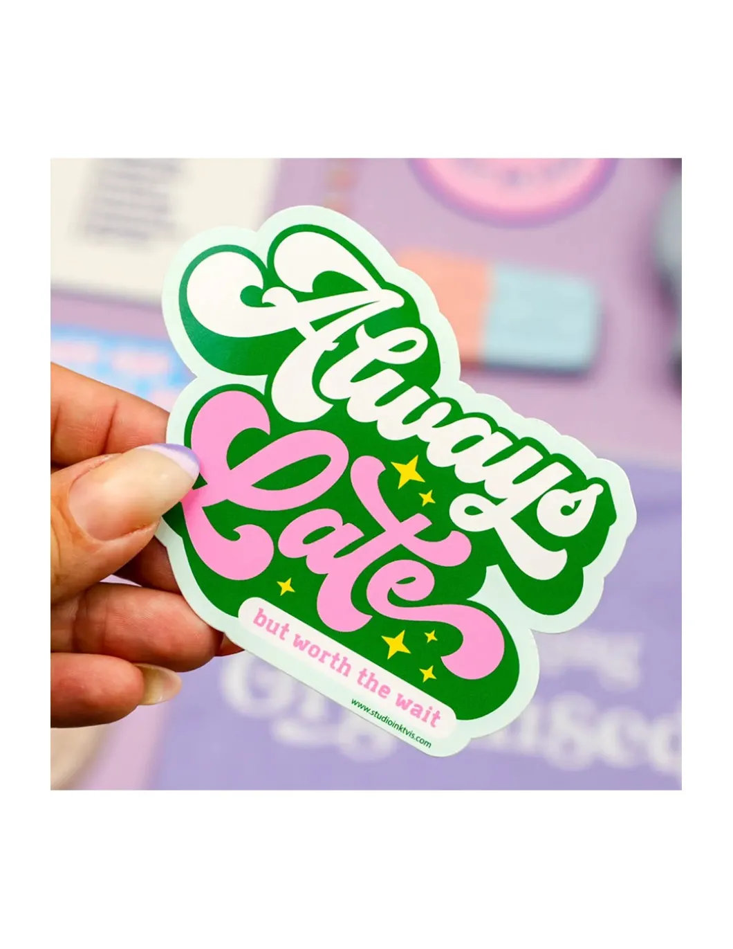 STICKER - ALWAYS LATE BUT WORTH THE WAIT