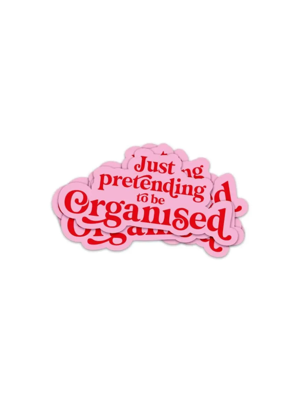 STICKER - JUST PRETENDING TO BE ORGANISED